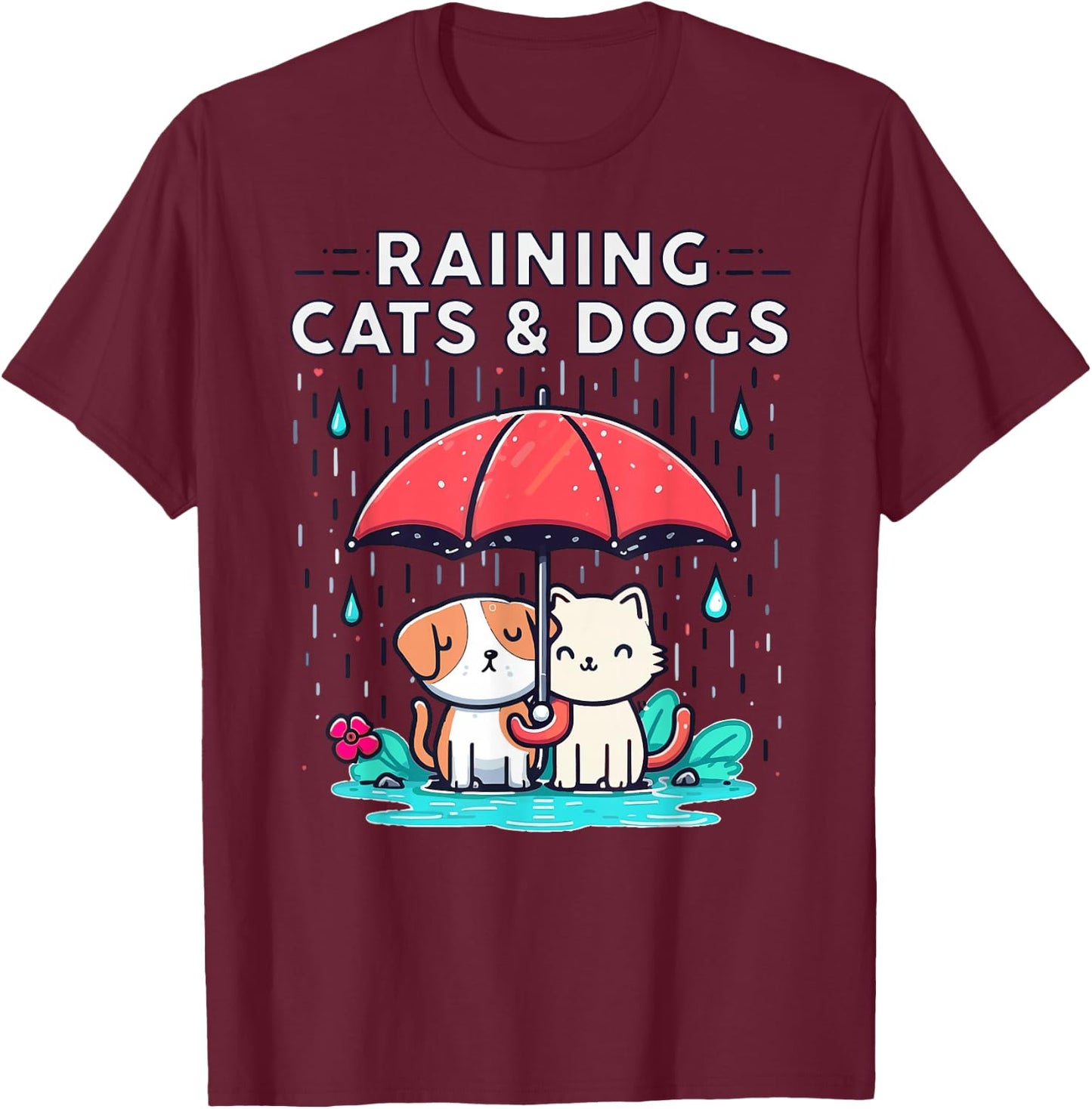Raining Cats and Dogs Funny Idiom Canine Feline Puppy Kitty T-Shirt - T-Shirt | Maroon