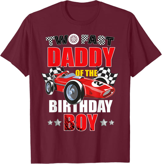 Two Fast Birthday Racing Car Daddy Of The Birthday Boy Party T-Shirt - T-Shirt | Maroon