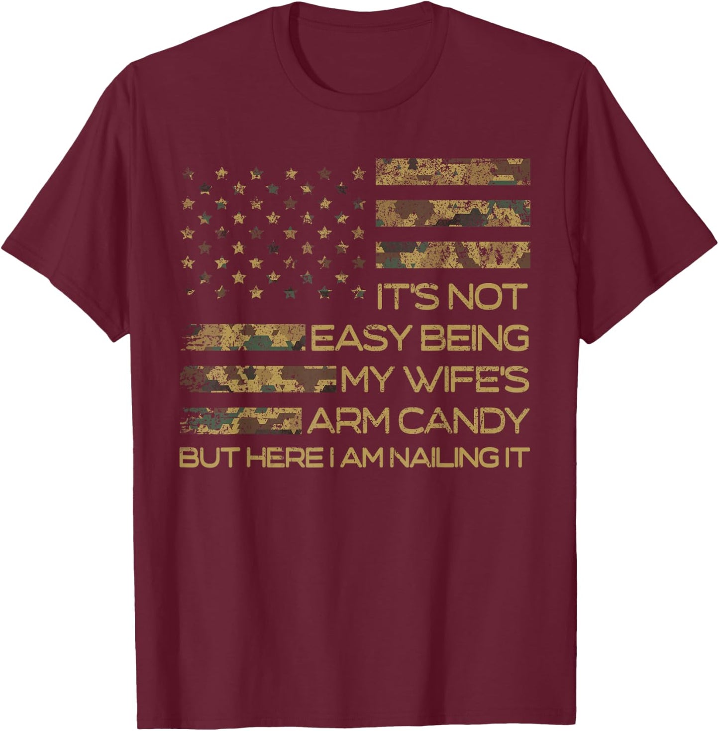 It's Not Easy Being My Wife's Arm Candy Funny Husband T-Shirt - T-Shirt | Maroon