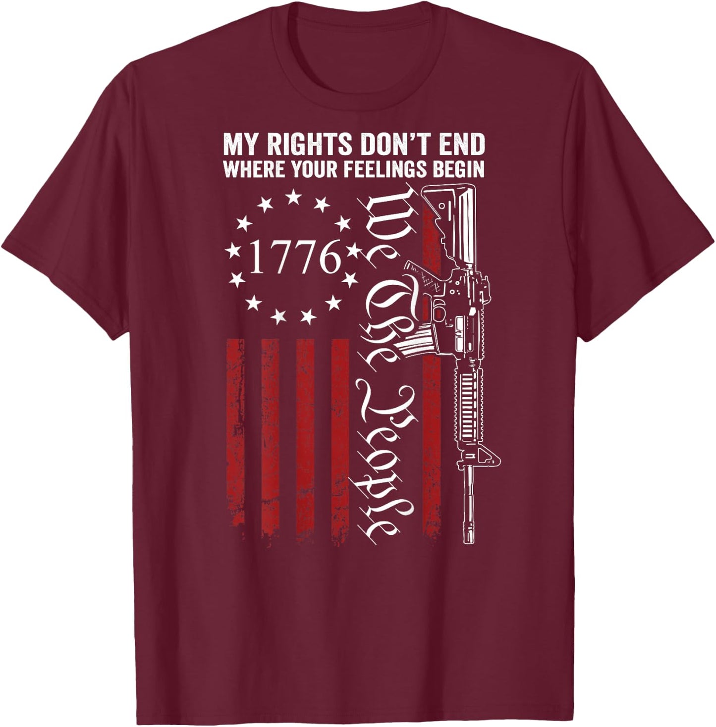 My Rights Don't End Where Your Feelings Begin Gun (ON BACK) T-Shirt - T-Shirt | Maroon