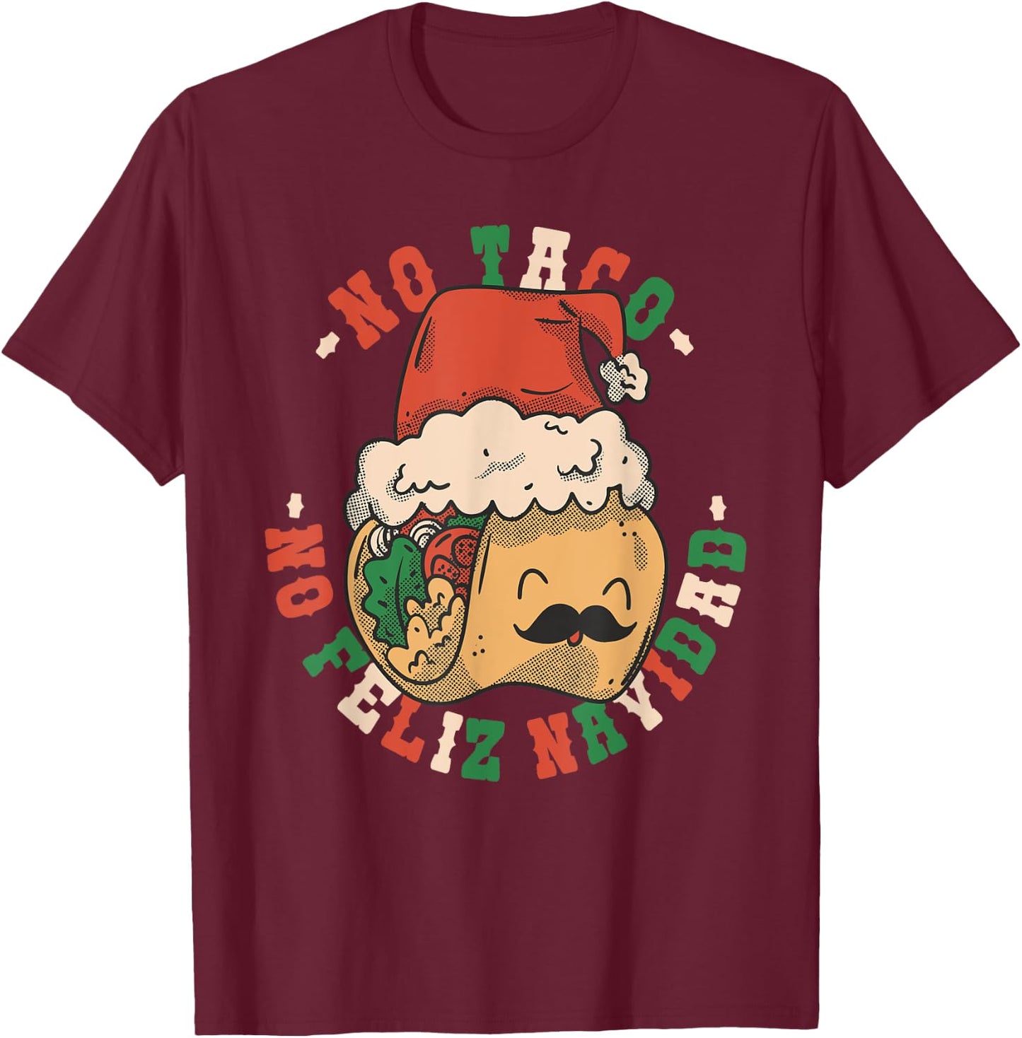 No Taco No Feliz Navidad Funny Taco Feliz Navidad Tacos T-Shirt - T-Shirt | Maroon
