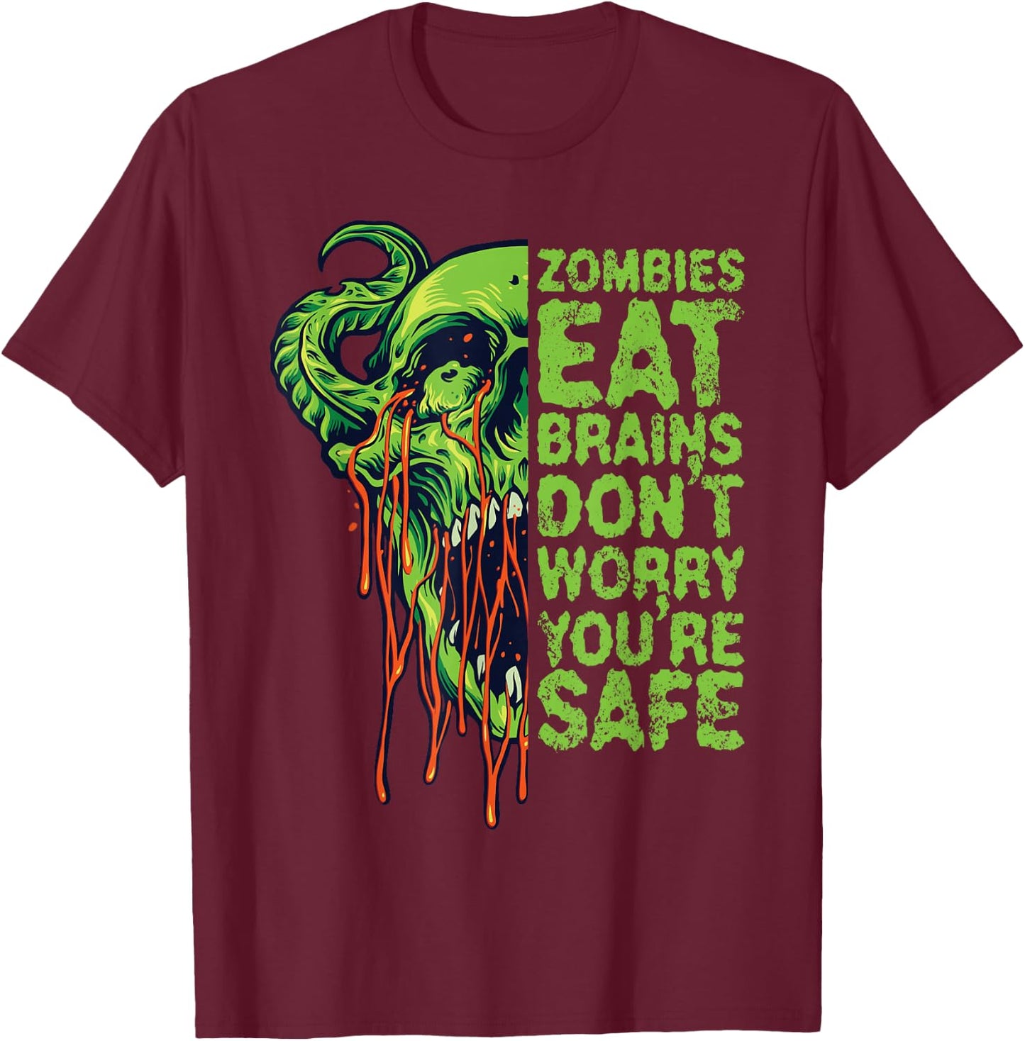 Zombies Eat Brains Don't Worry You're Safe T-Shirt - T-Shirt | Maroon
