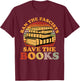 Ban The Fascists Save The Books Funny Book Lover Worm Nerd T-Shirt - T-Shirt | Maroon