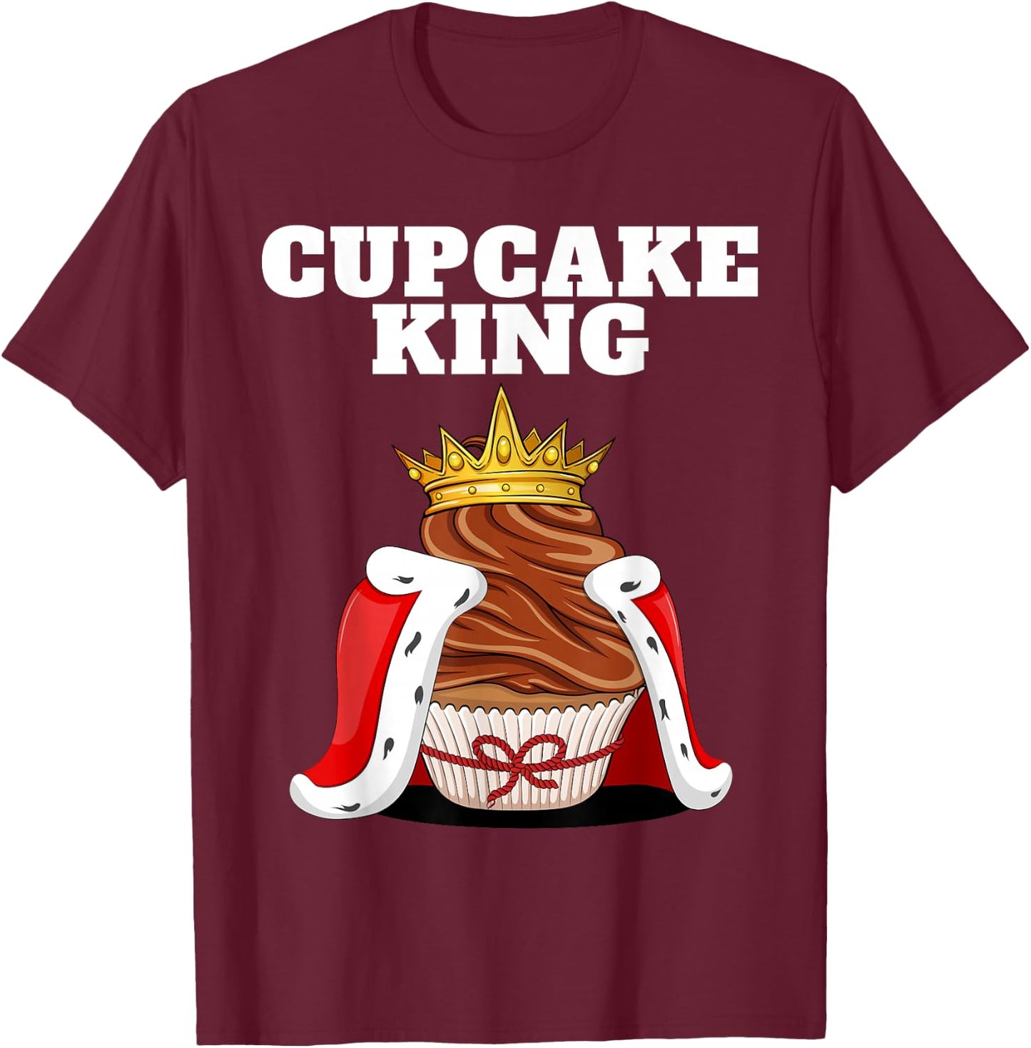 Cupcake King | Home Cake Baking Shirt | Cute Cupcake T-Shirt - T-Shirt | Maroon