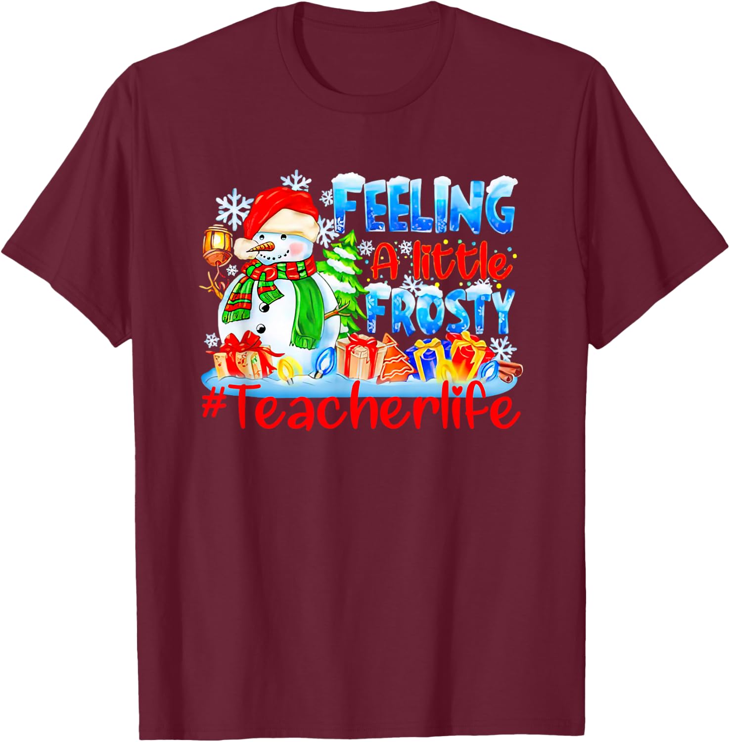 Snowman Feeling A Little Frosty Teacher life Christmas T-Shirt - T-Shirt | Maroon