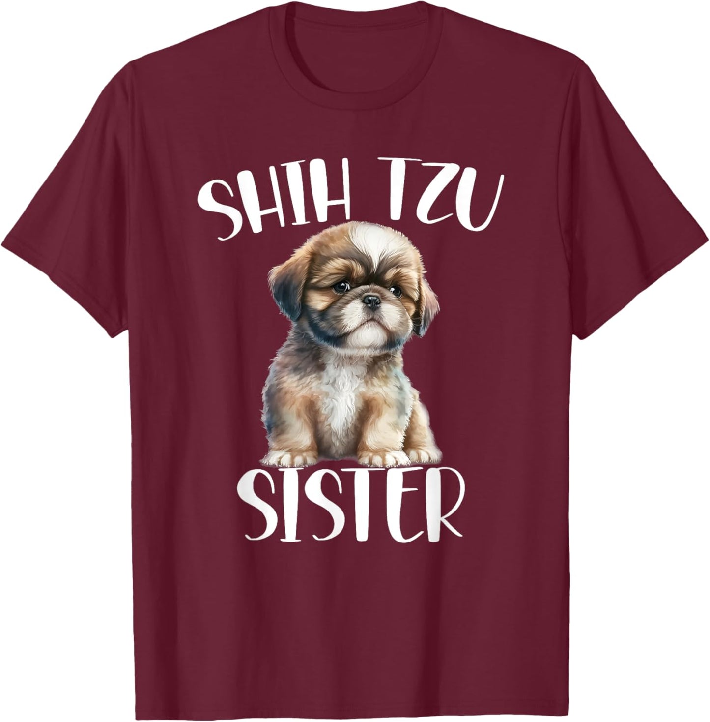 Shih Tzu Sister Dog Enthusiast For Sister Funny T-Shirt - T-Shirt | Maroon