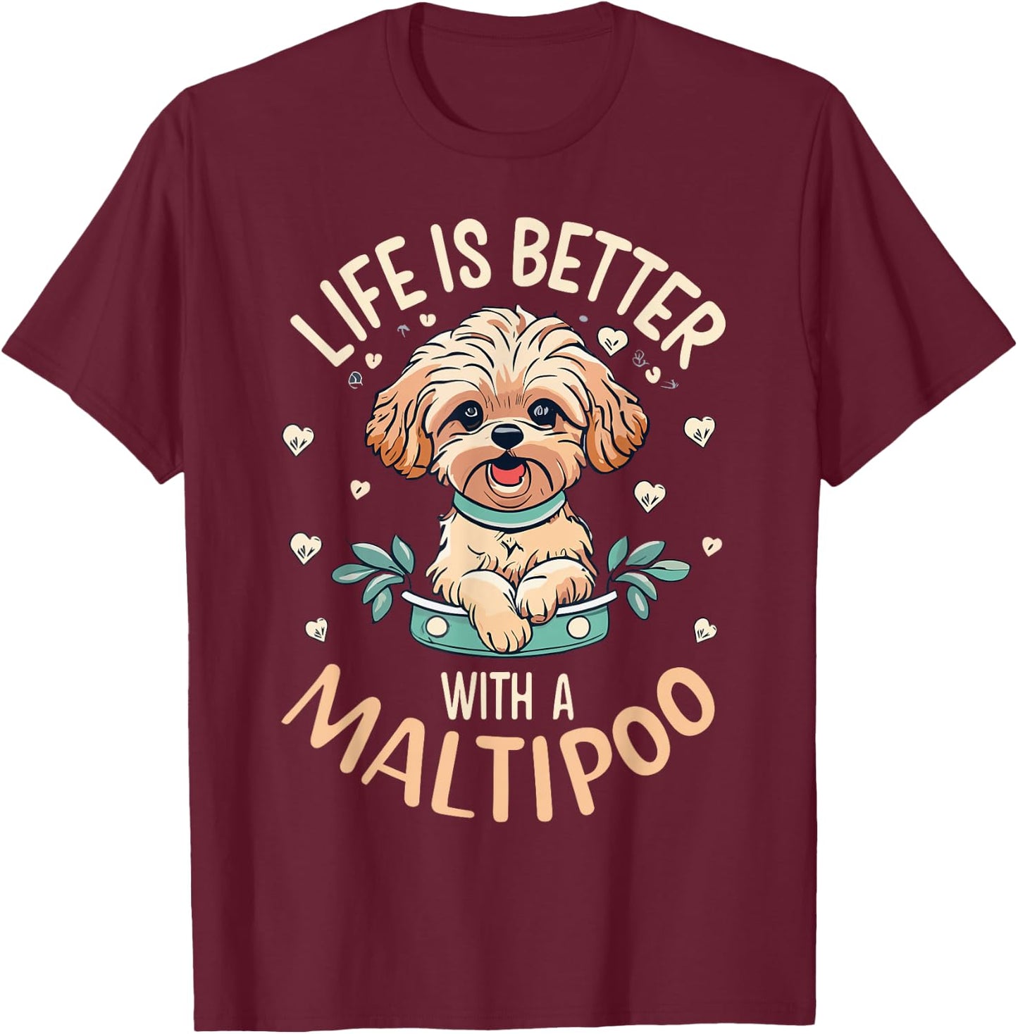 Life is Better with A Maltipoo Dog Lover Mom Puppy Owner T-Shirt - T-Shirt | Maroon