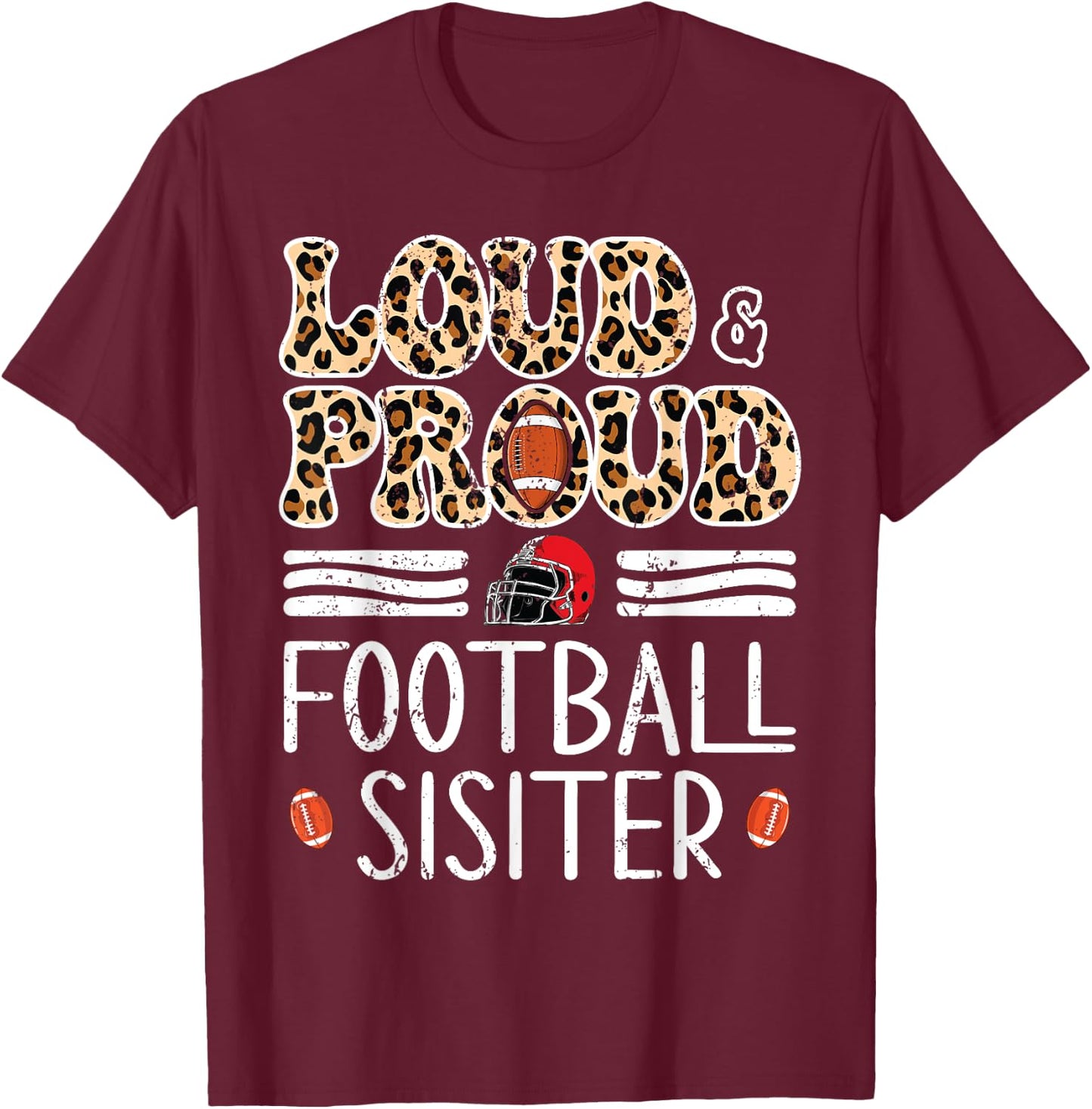 Leopard Loud & Proud American Football Girl Sister Family T-Shirt - T-Shirt | Maroon
