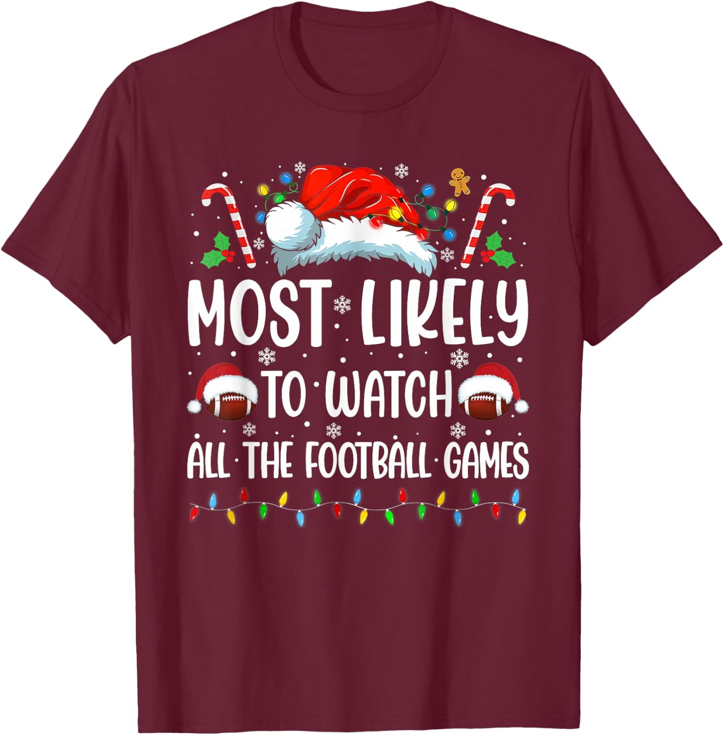 Most Likely to Watch All The Football Games Christmas Family T-Shirt - T-Shirt | Maroon