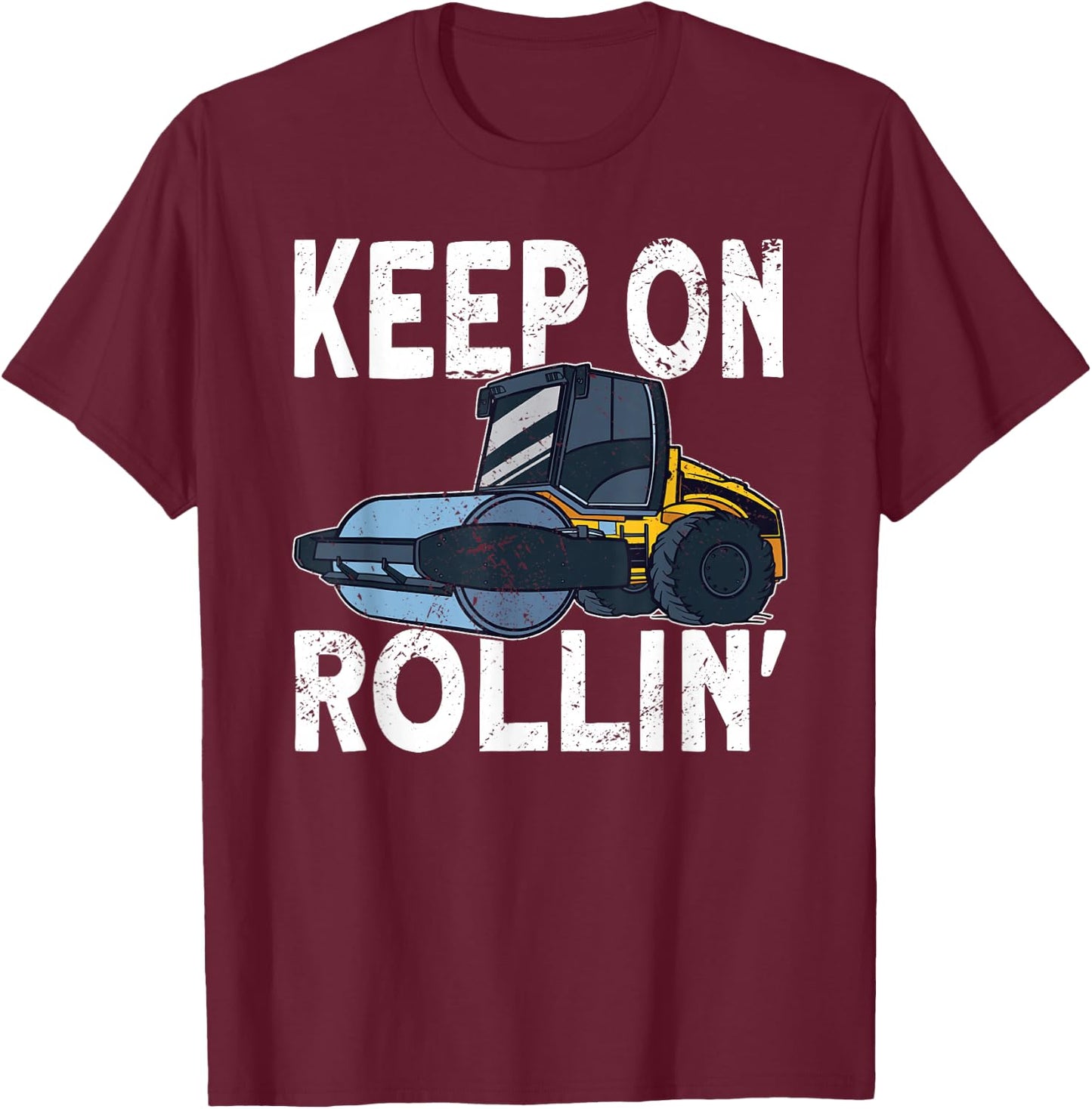 Keep on Rollin Road Roller Operator T-Shirt - T-Shirt | Maroon