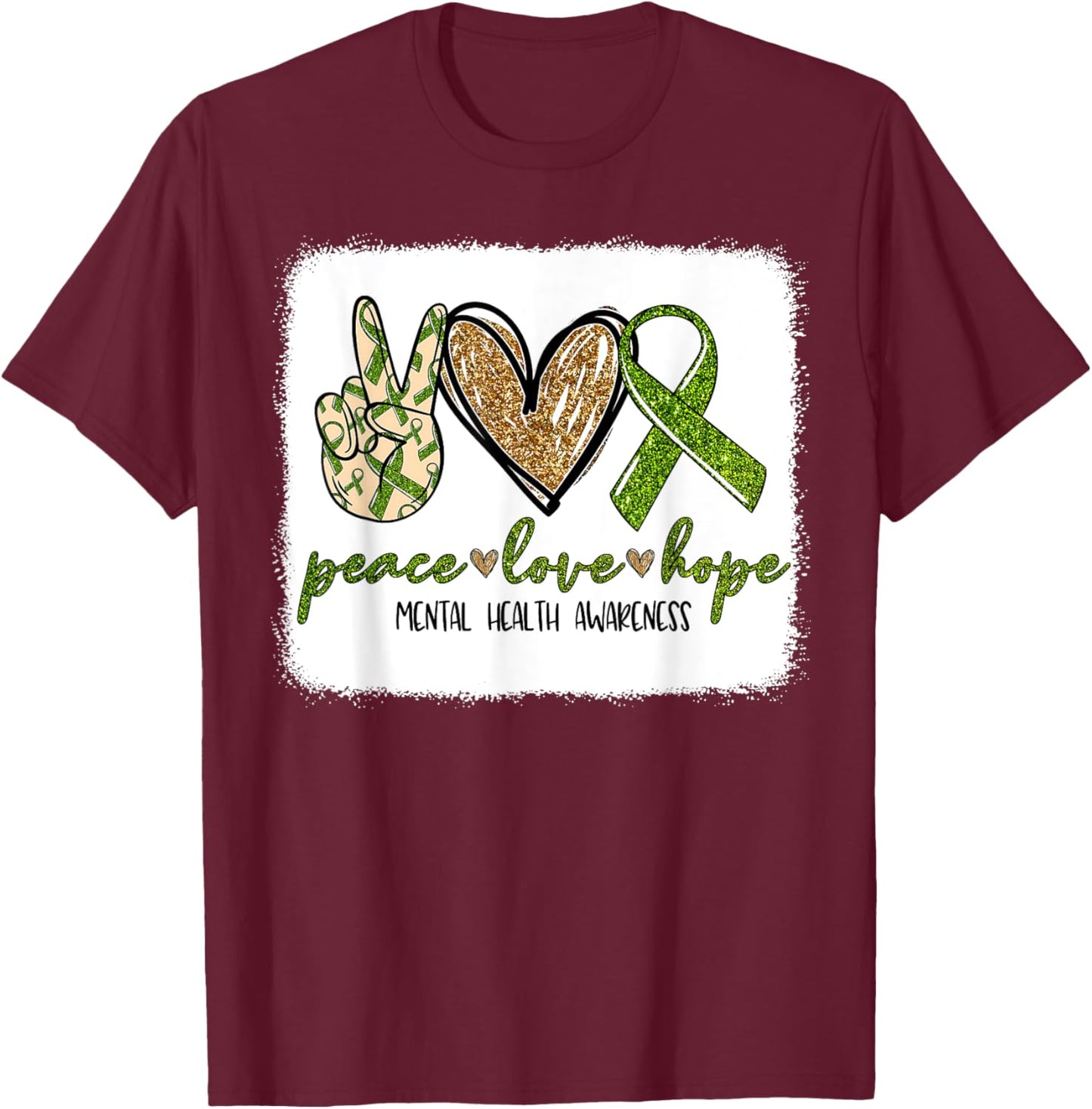 We Wear Green For Mental Health Awareness Peace Love Hope T-Shirt - T-Shirt | Maroon