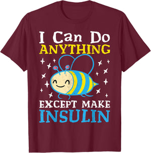 I Can Do Anything Except Make Insulin T-Shirt - T-Shirt | Maroon