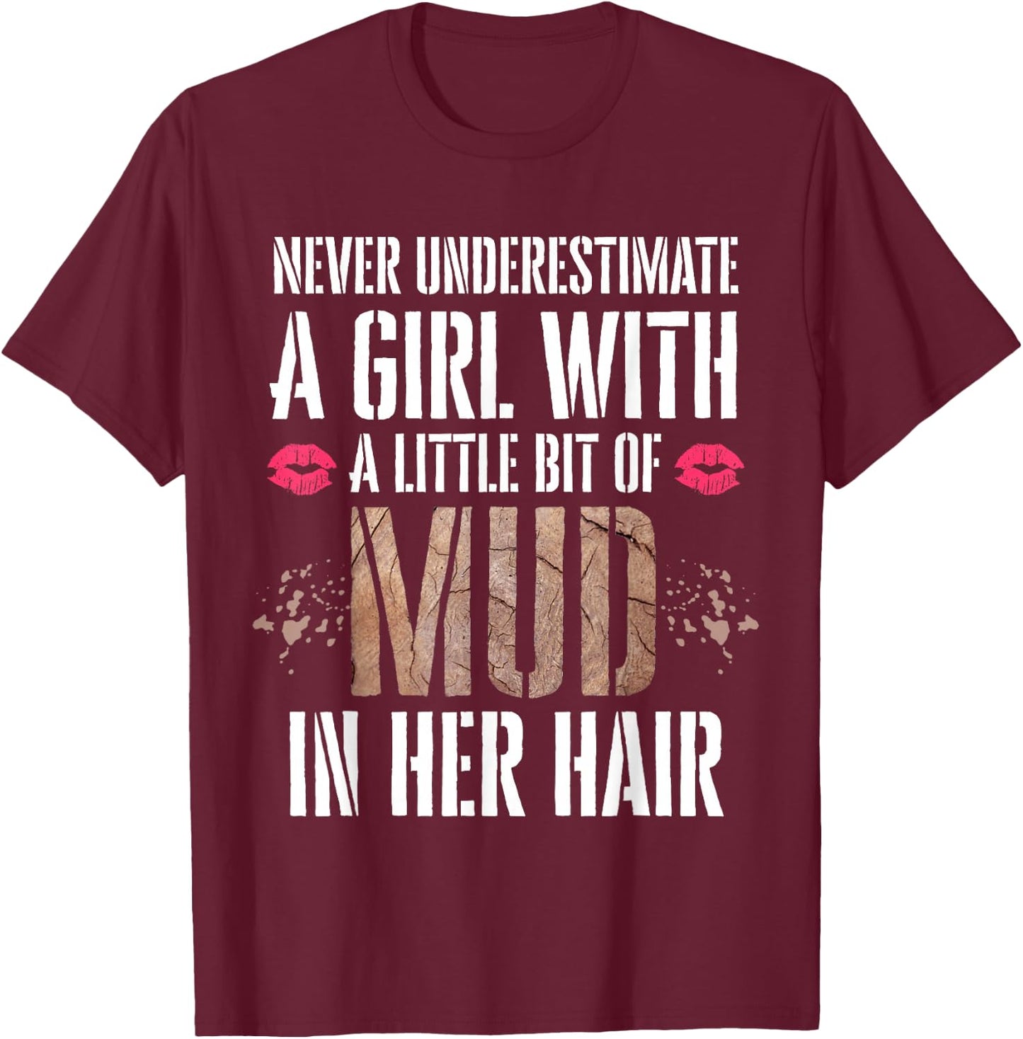 Mud Run Running Team Muddy Hair Never Underestimate A Girl T-Shirt - T-Shirt | Maroon