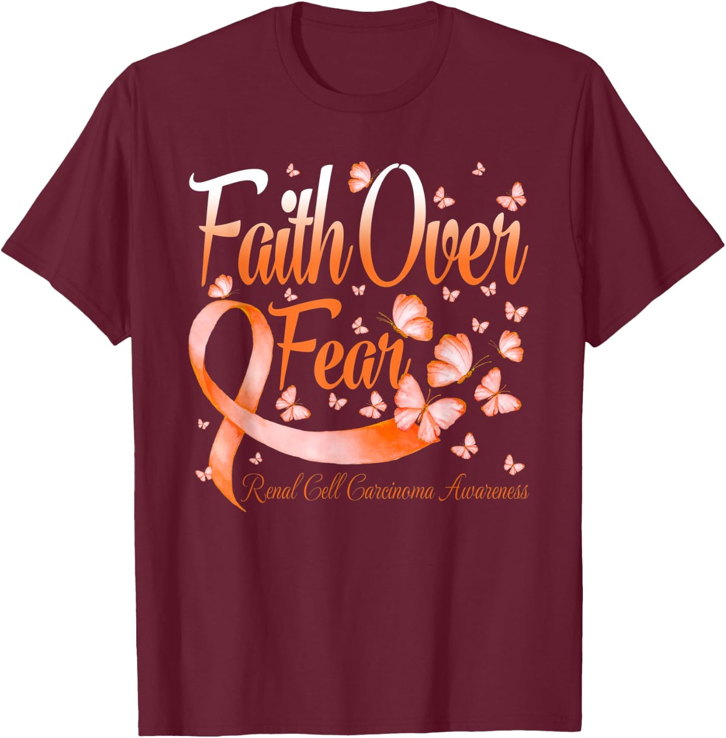 Faith Over Fear Renal Cell Carcinoma Awareness Butterfly T-Shirt - T-Shirt | Maroon