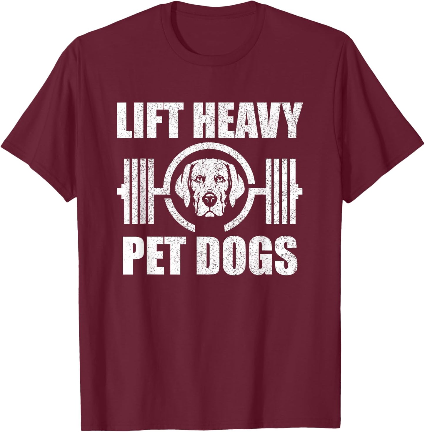 Lift Heavy Pet Dogs Bodybuilding Weightlifting Dog Lover T-Shirt - T-Shirt | Maroon