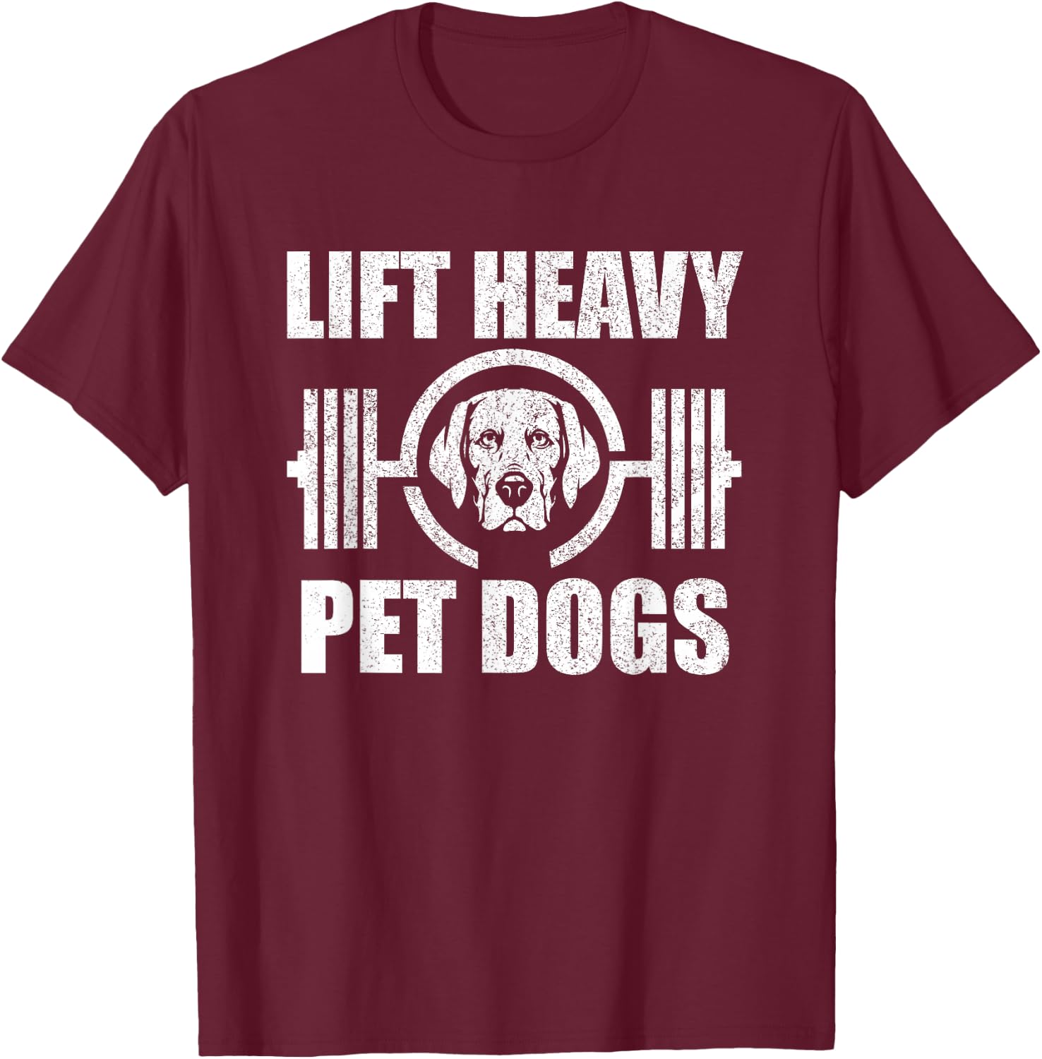Lift Heavy Pet Dogs Bodybuilding Weightlifting Dog Lover T-Shirt - T-Shirt | Maroon