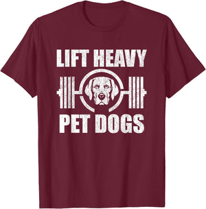 Lift Heavy Pet Dogs Bodybuilding Weightlifting Dog Lover T-Shirt - T-Shirt | Maroon