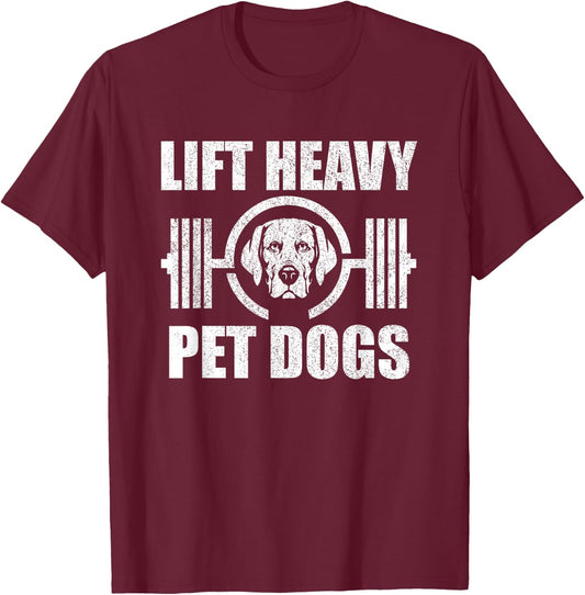 Lift Heavy Pet Dogs Bodybuilding Weightlifting Dog Lover T-Shirt - T-Shirt | Maroon