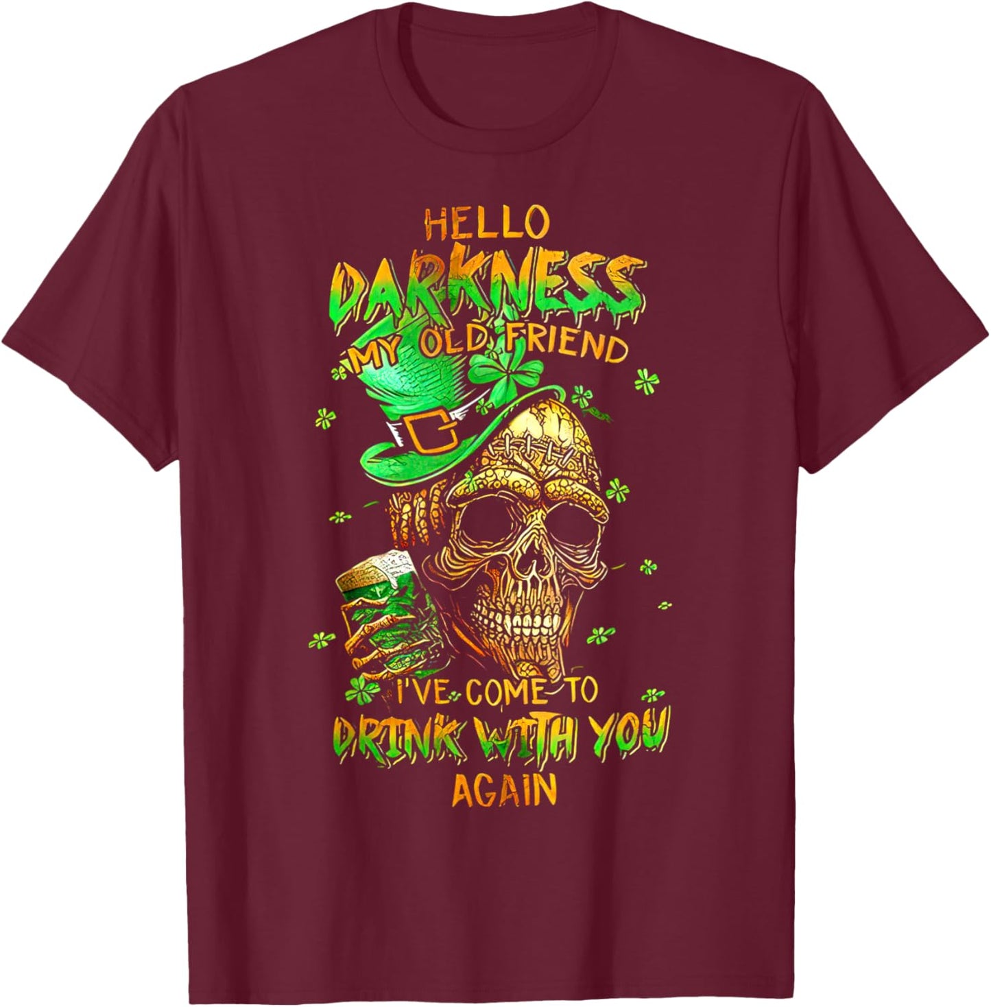 St. Patrick's Day Skull Hello Darkness My Old Friend T-Shirt - T-Shirt | Maroon
