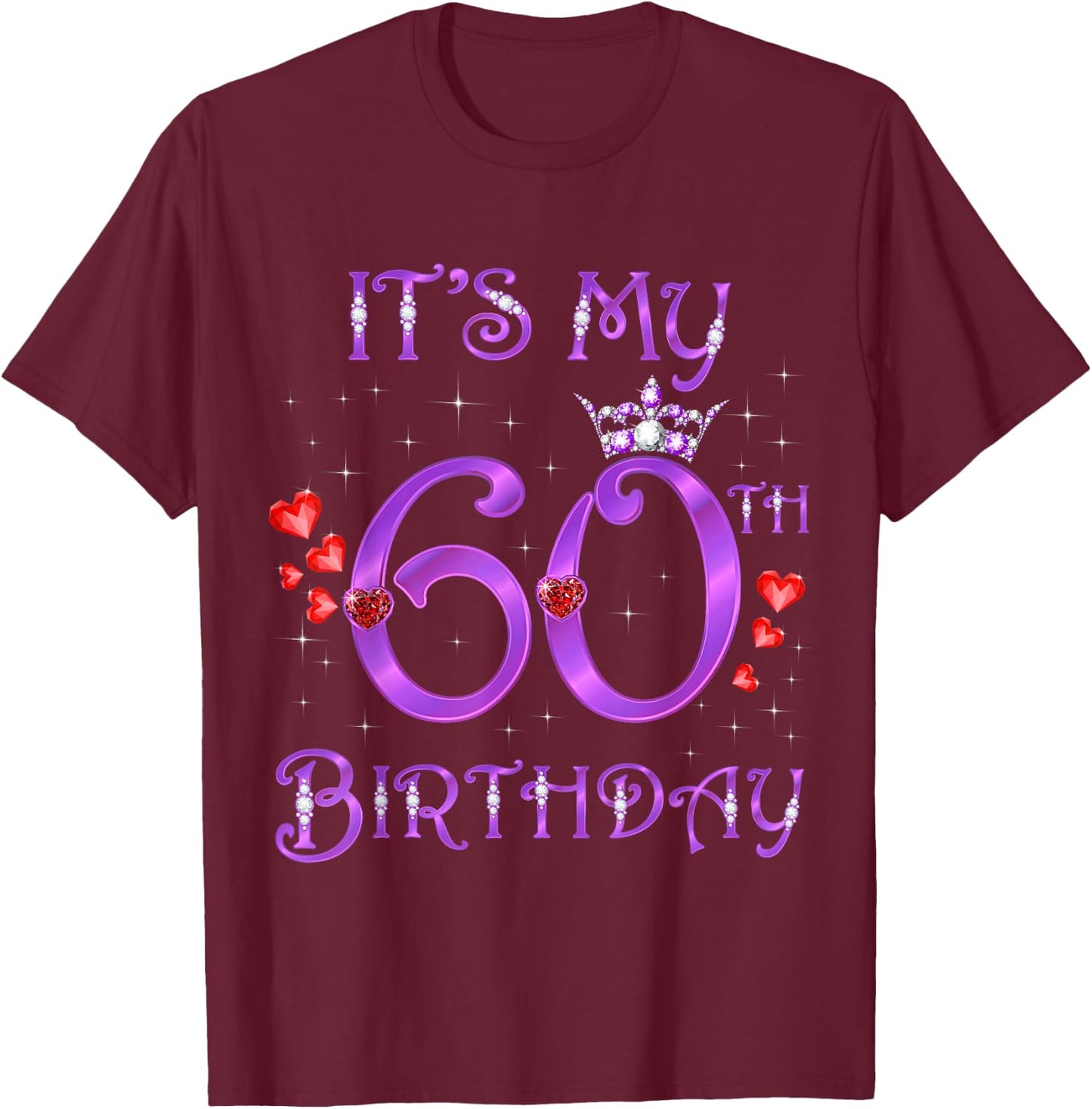 It's My 60th Birthday 60 Years Old 60th Bday Woman Queen T-Shirt - T-Shirt | Maroon