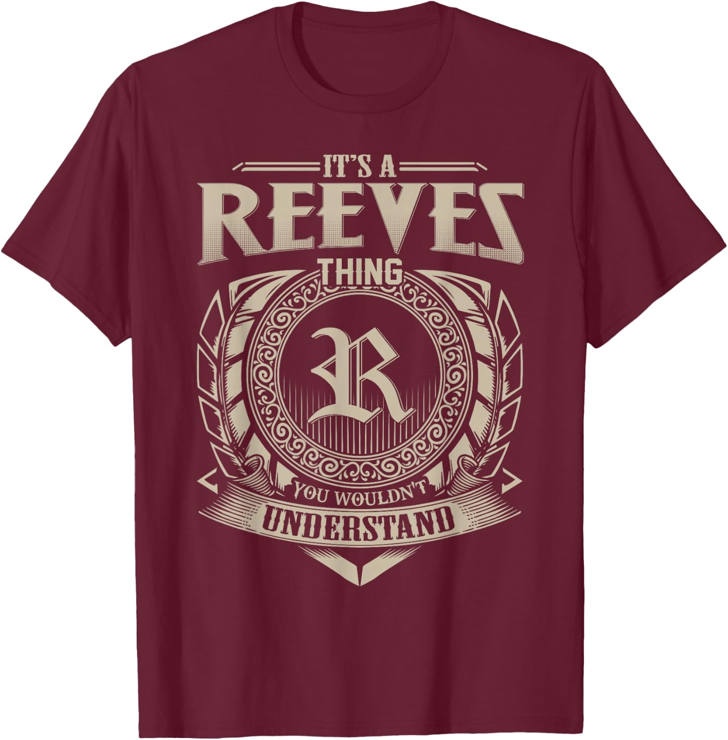 It's A REEVES Thing You Wouldn't Understand Name Vintage T-Shirt - T-Shirt | Maroon