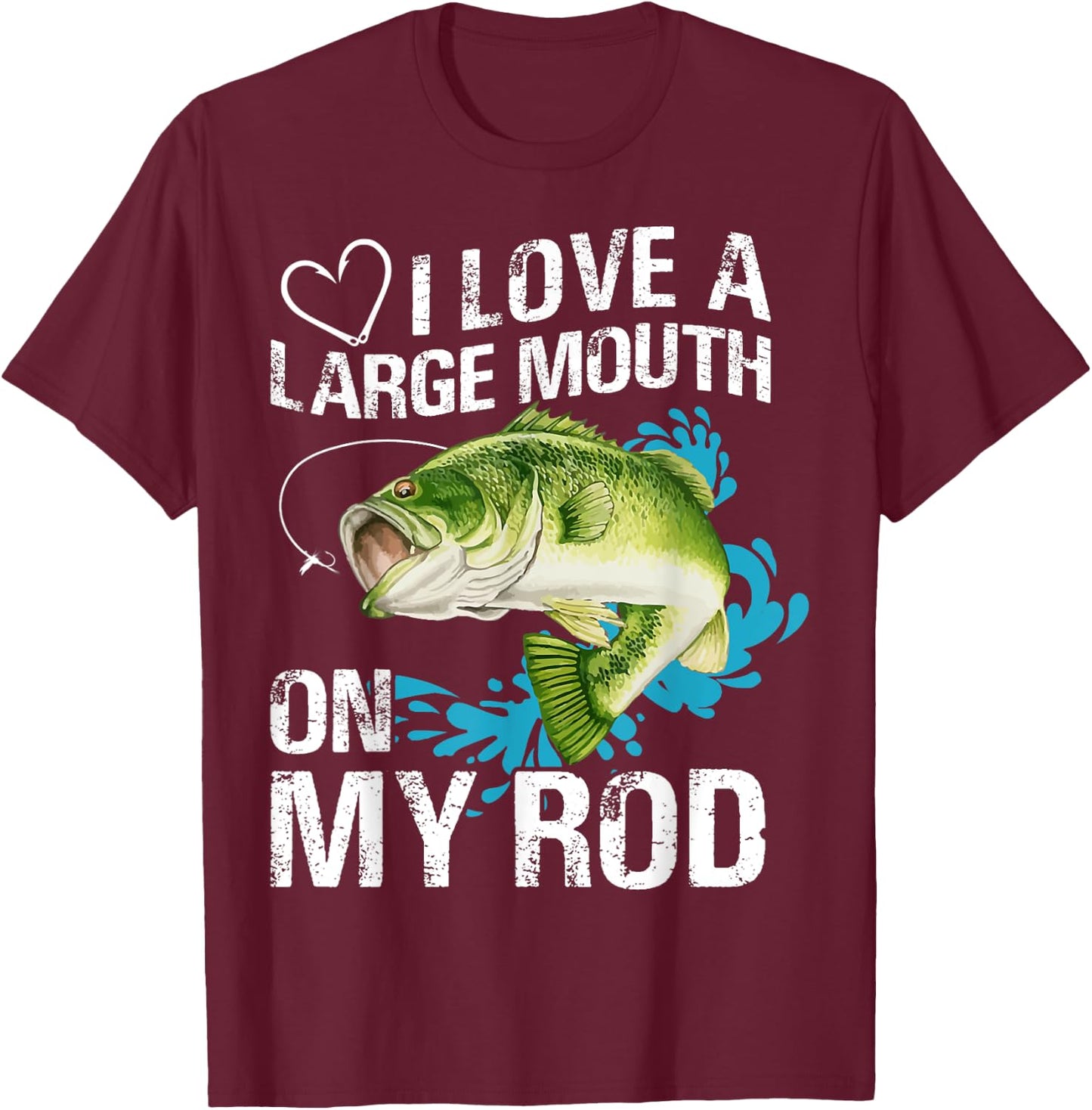 I Love A Large Mouth On My Rod Funny Fishing Lover Joke T-Shirt - T-Shirt | Maroon