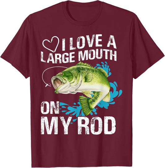 I Love A Large Mouth On My Rod Funny Fishing Lover Joke T-Shirt - T-Shirt | Maroon