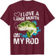 I Love A Large Mouth On My Rod Funny Fishing Lover Joke T-Shirt - T-Shirt | Maroon