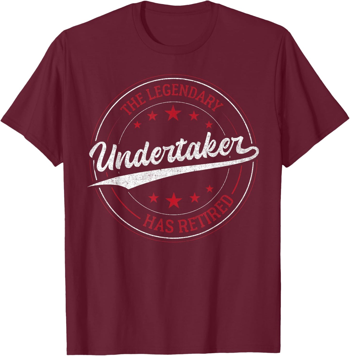 The Legendary Undertaker in Retirement T-Shirt - T-Shirt | Maroon