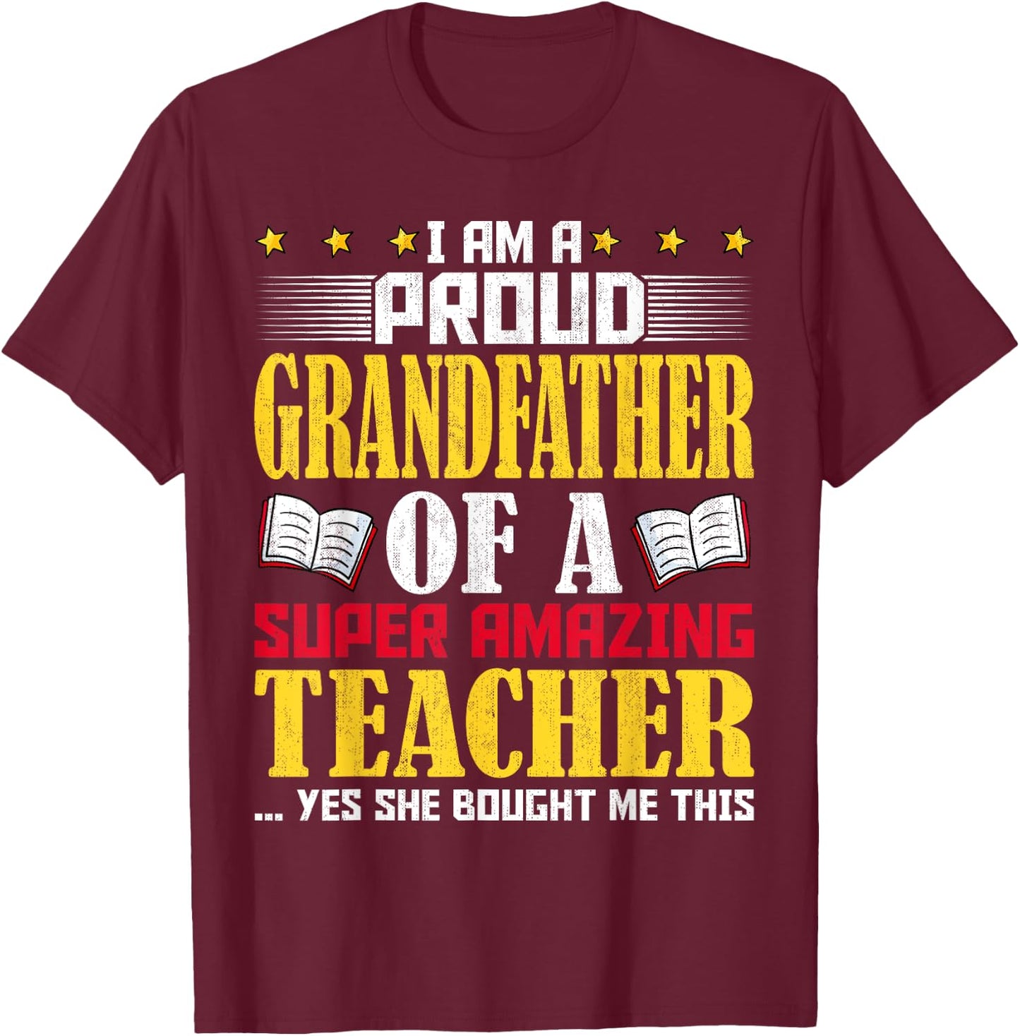 I'm a Proud Grandfather of a Teacher Funny Teachers Grandpa T-Shirt - T-Shirt | Maroon