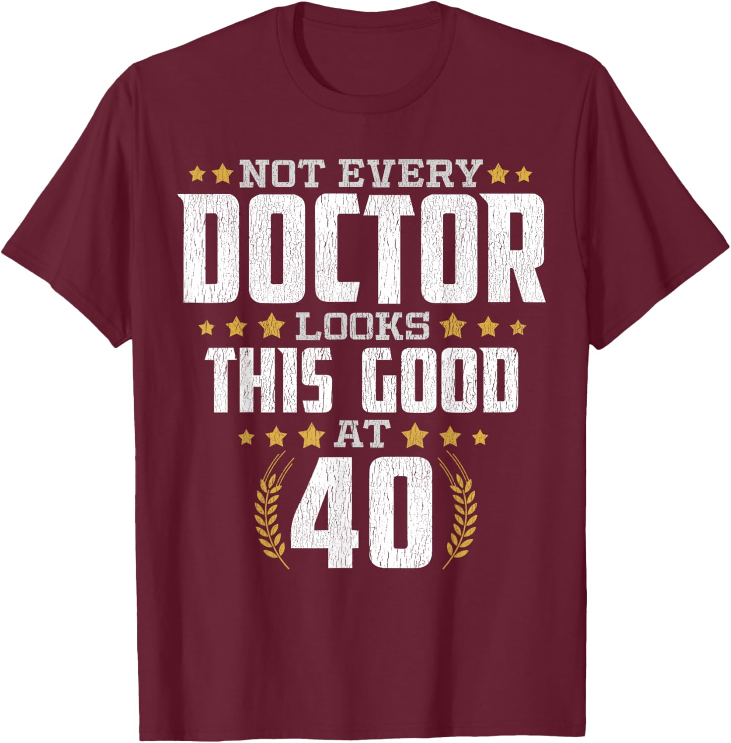 Doctor 40th Birthday T-Shirt - T-Shirt | Maroon