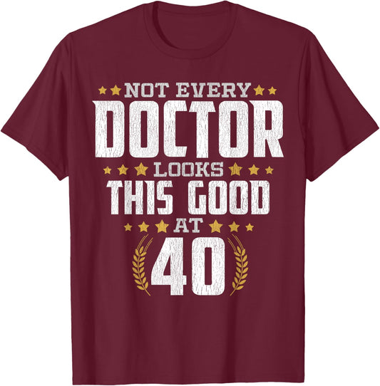 Doctor 40th Birthday T-Shirt - T-Shirt | Maroon