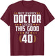 Doctor 40th Birthday T-Shirt - T-Shirt | Maroon