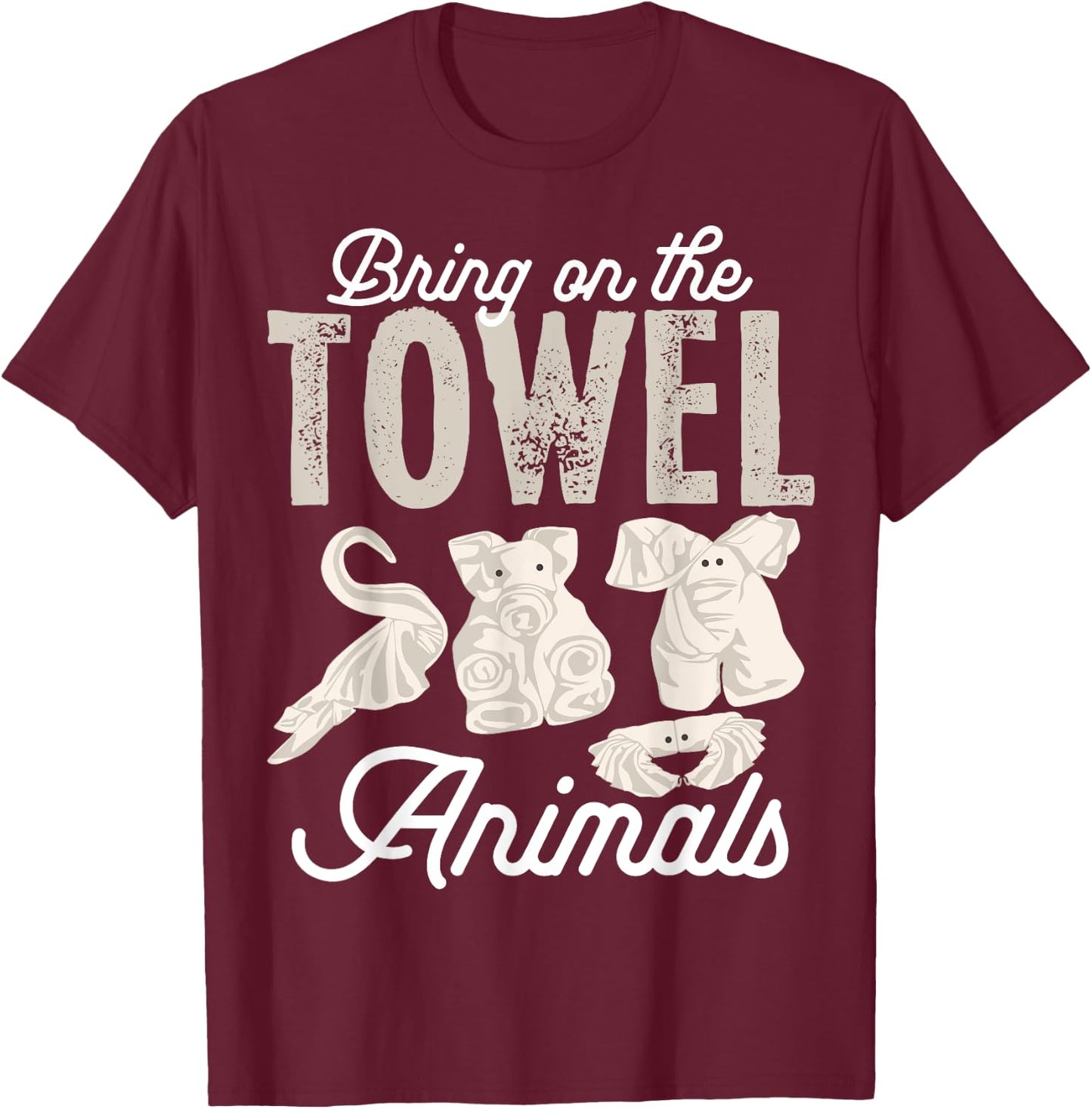 I'm Just Here The Towel Animals Quotes Cruise Lovers T-Shirt - T-Shirt | Maroon