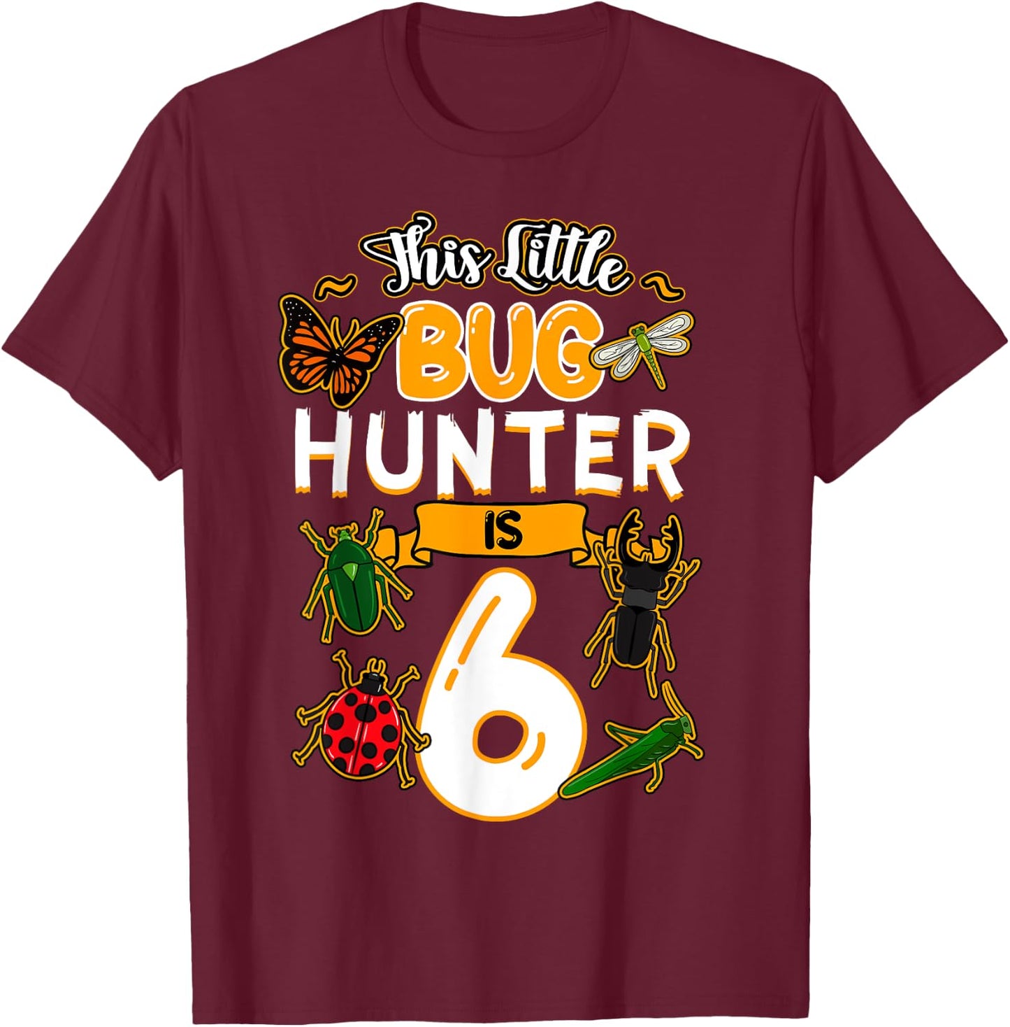 This Little Bug Hunter Is 6 Birthday Insect Bday Party T-Shirt - T-Shirt | Maroon