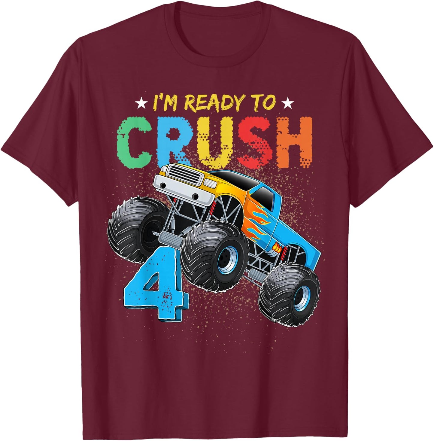 Ready To Crush 4 Monster Truck 4th Birthday Boys Kids T-Shirt - T-Shirt | Maroon