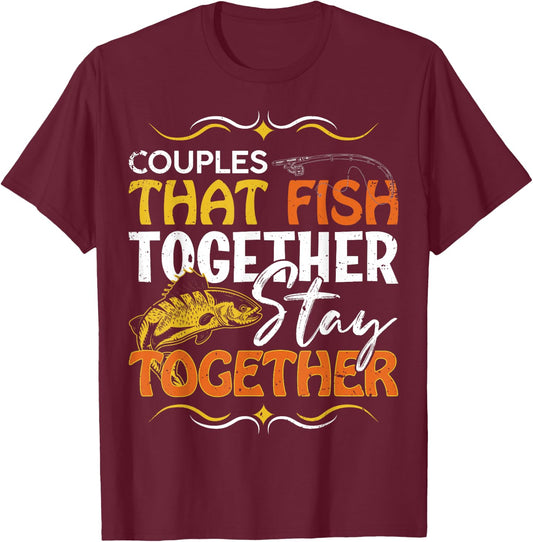 Couples That Fish Together Matching Couples Fishing T-Shirt - T-Shirt | Maroon