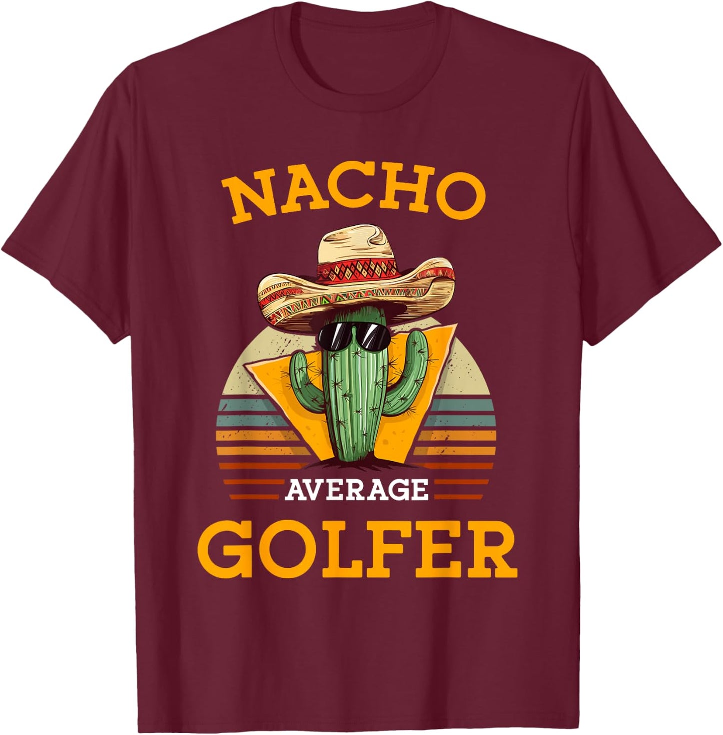 Nacho Average Golfer Funny Mexican Golf Player Cinco De Mayo T-Shirt - T-Shirt | Maroon
