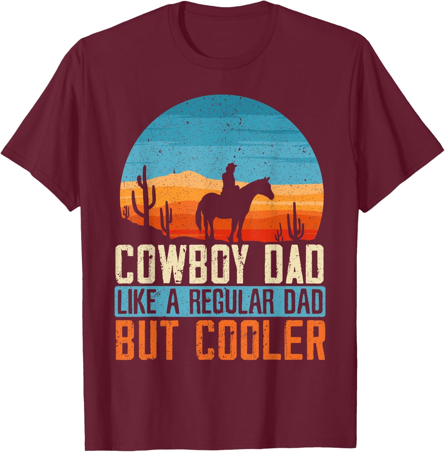Cowboy Dad Like A Regular Dad But Cooler Fathers Day T-Shirt - T-Shirt | Maroon