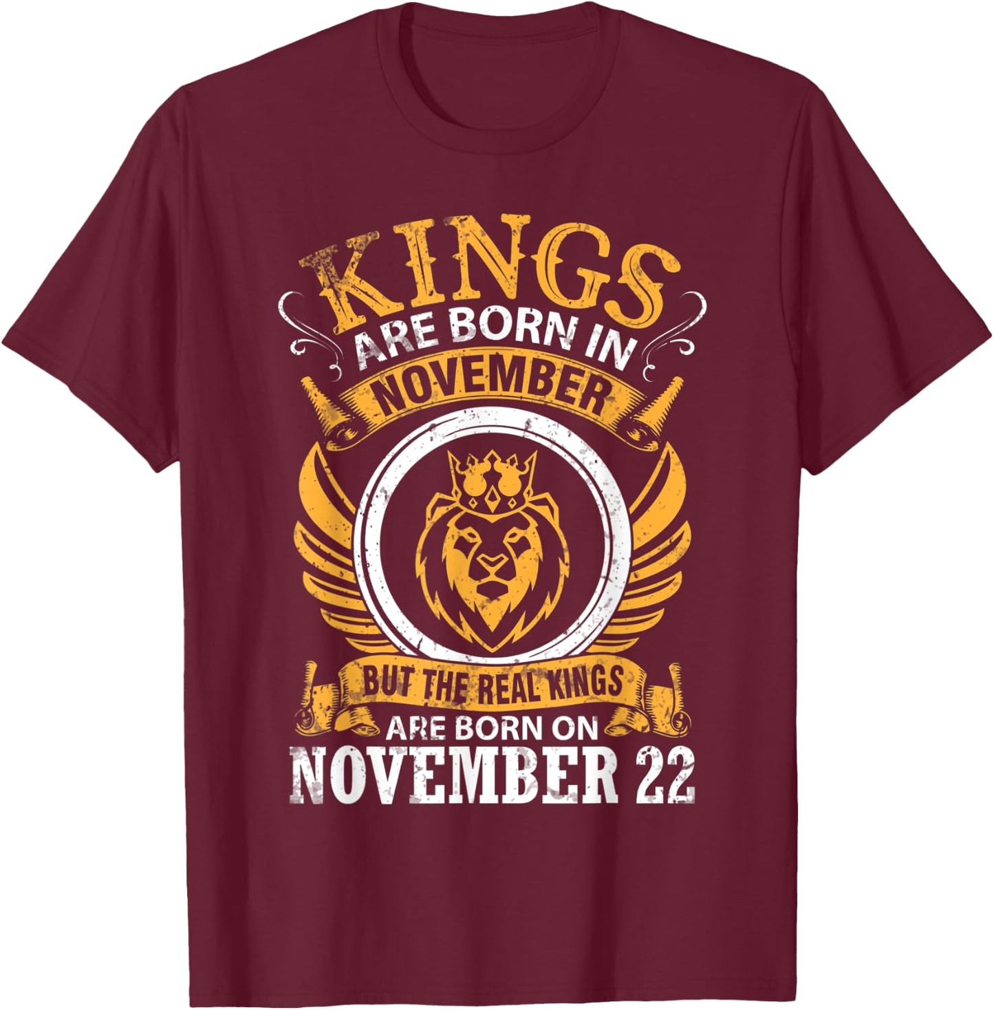Kings Are Born In Nov But Real Kings Are Born On November 22 T-Shirt - T-Shirt | Maroon