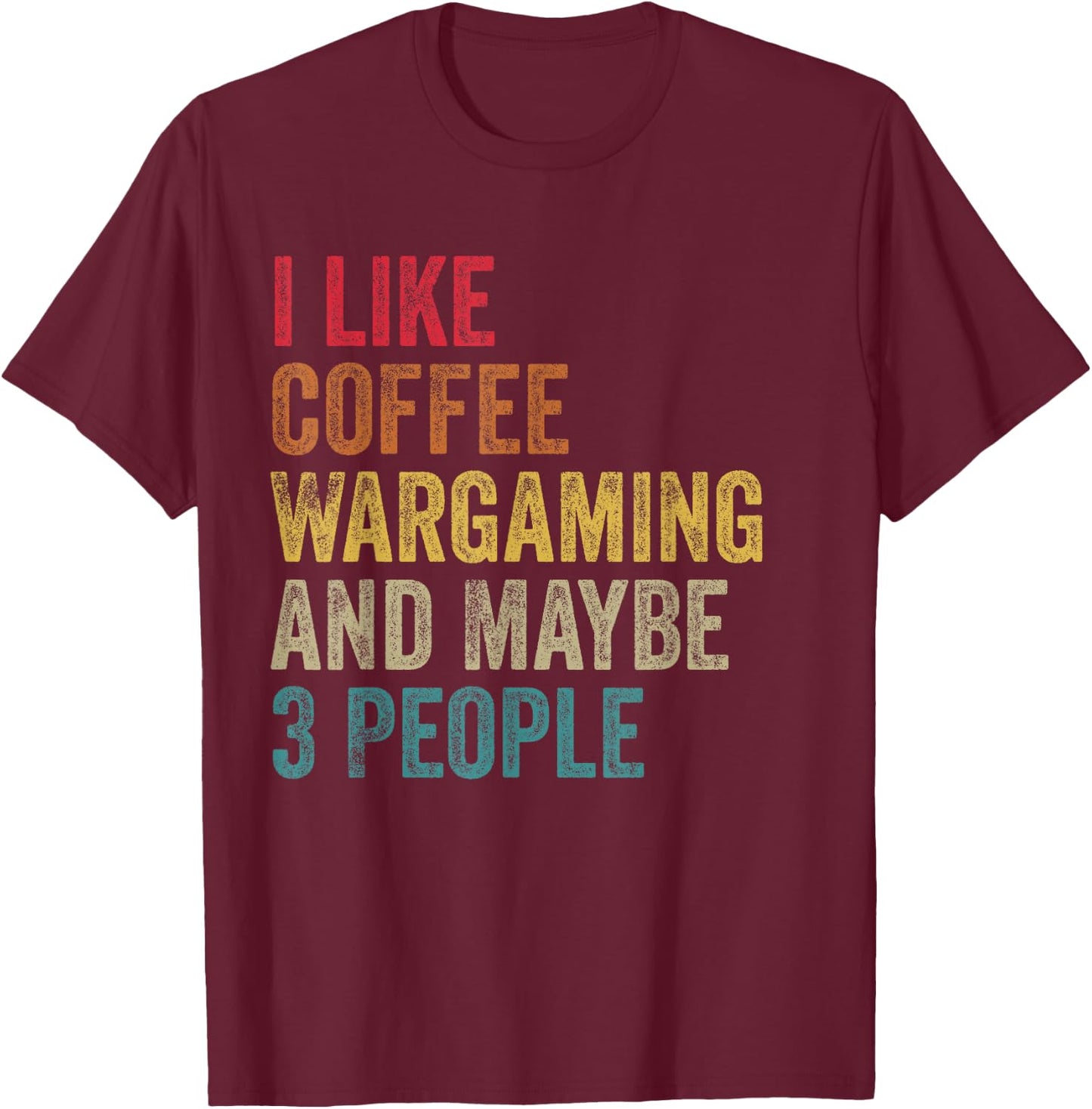 I like Coffee Wargaming & maybe 3 people men women vintage T-Shirt - T-Shirt | Maroon