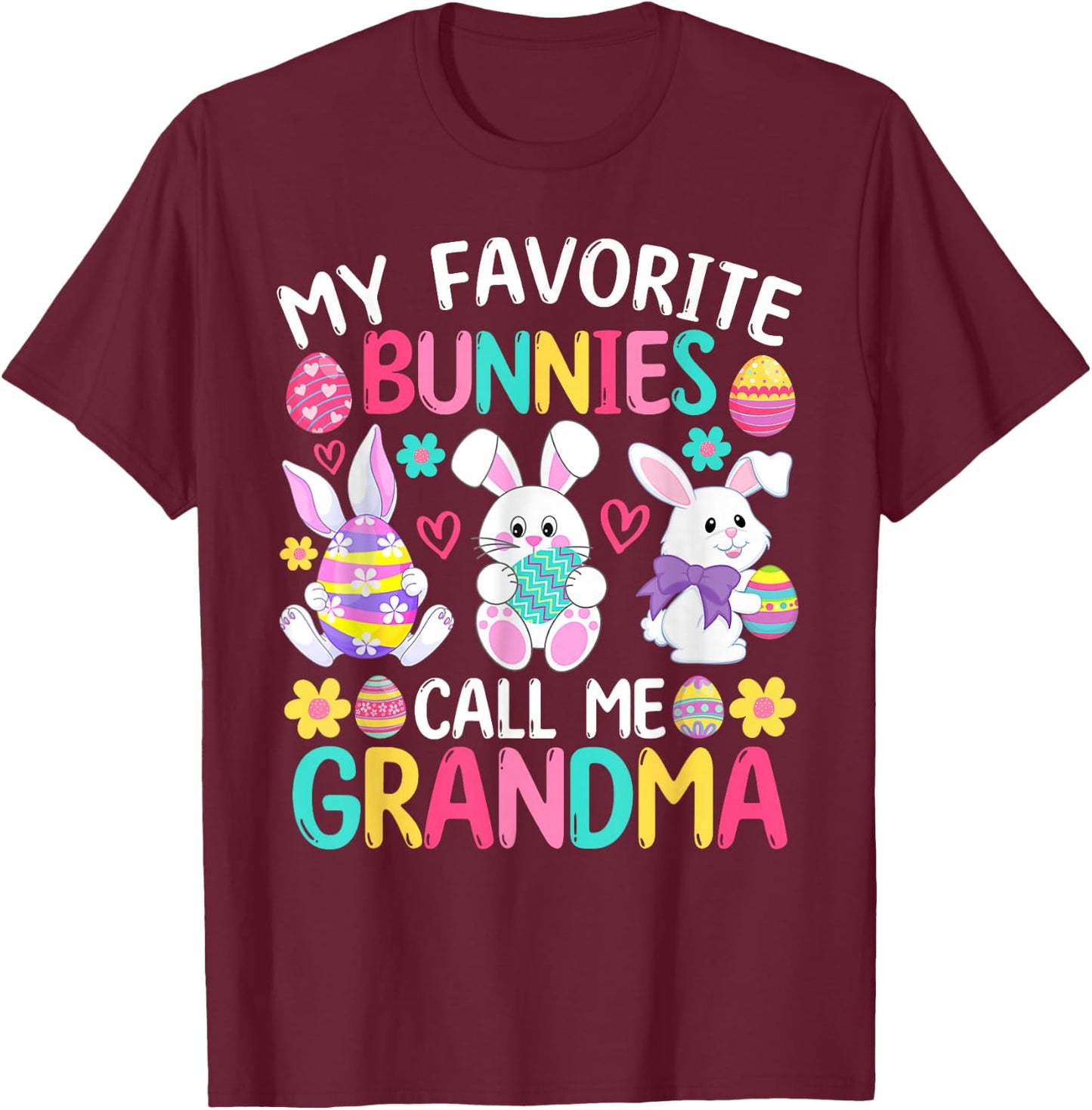 My Favorite Bunnies Call Me Grandma Shirt Happy Easter Day T-Shirt - T-Shirt | Maroon