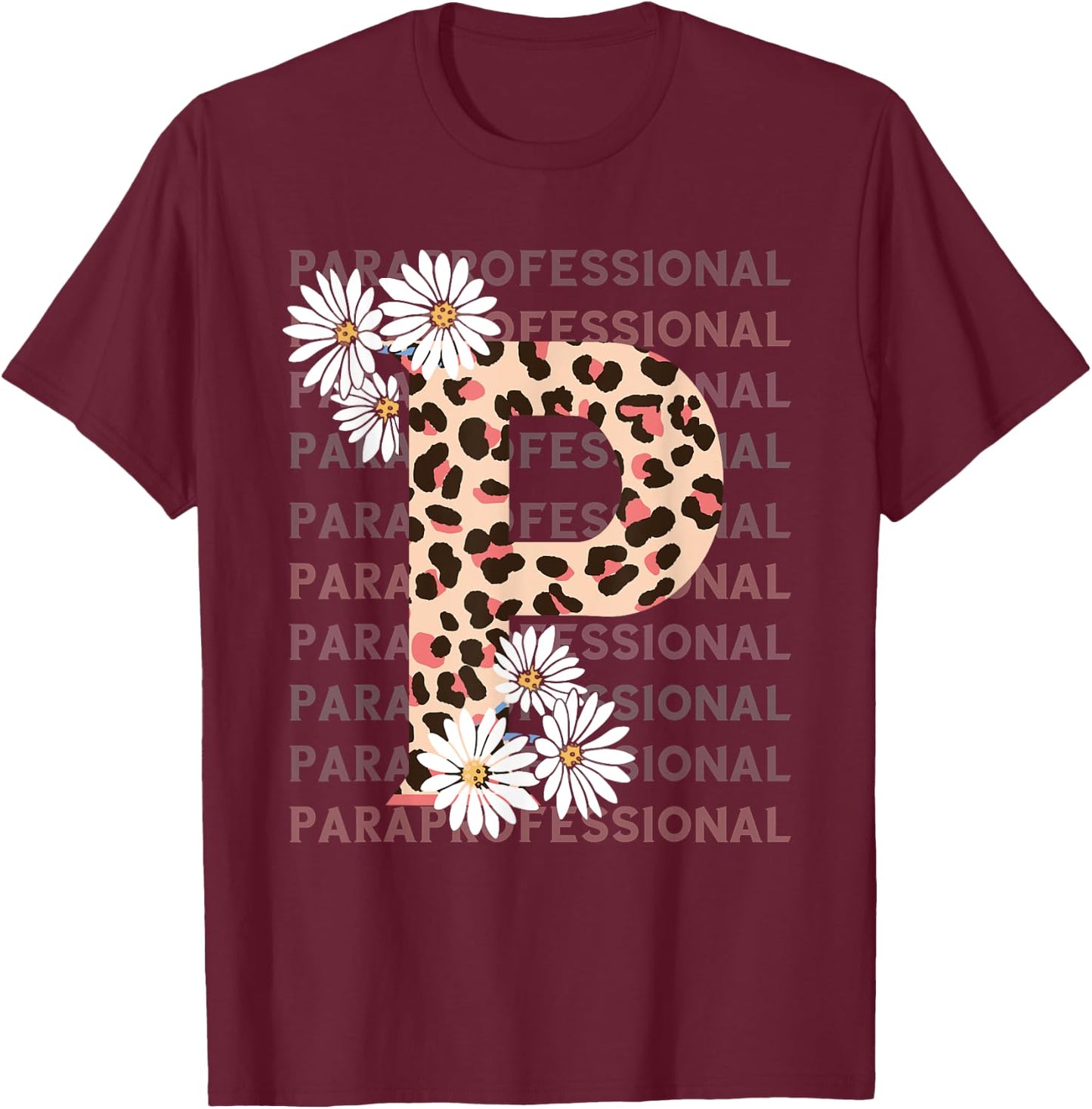 Paraprofessional Leopard P Flower Para Teacher Paraeducator T-Shirt - T-Shirt | Maroon