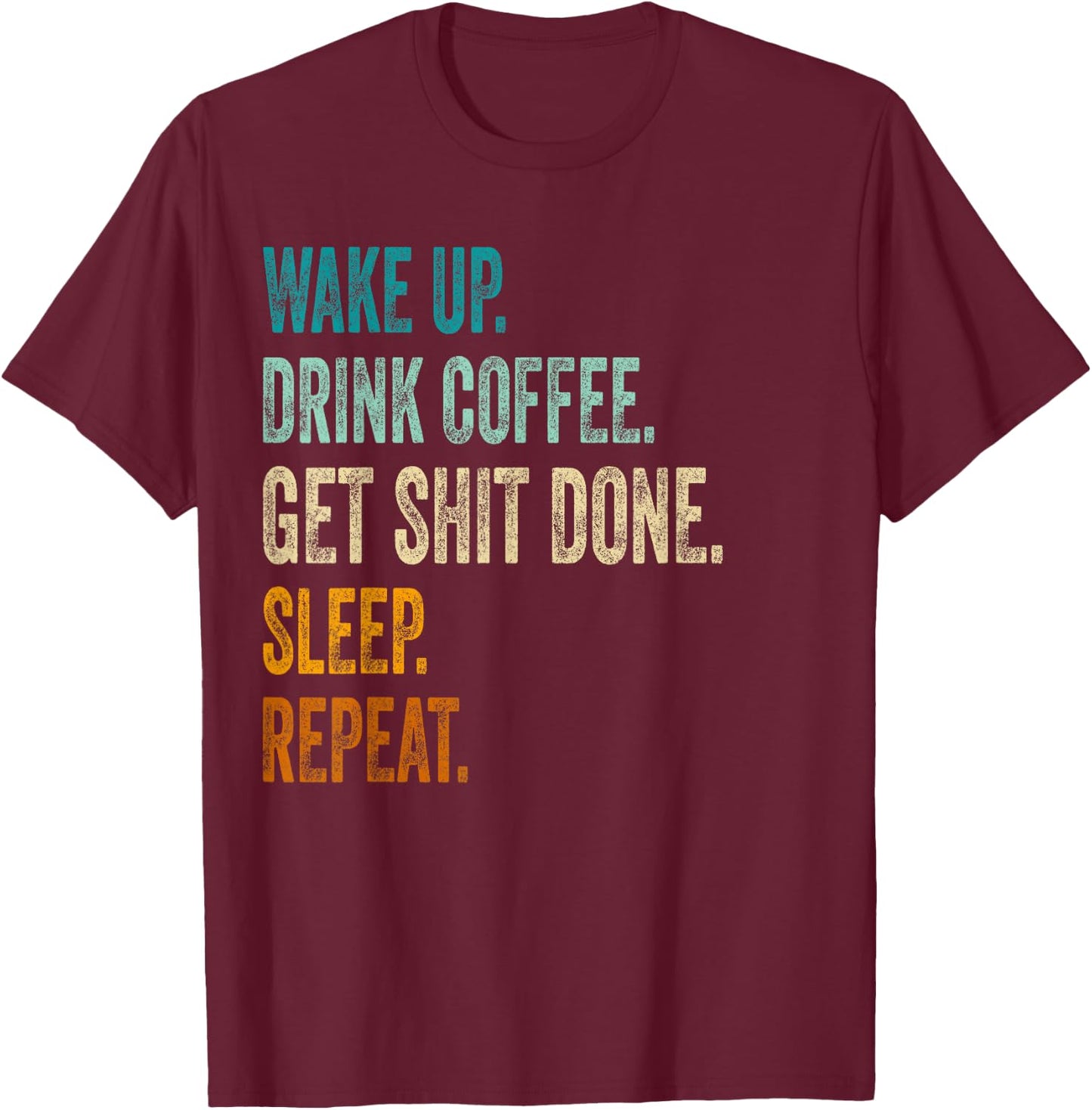 Get Things Done Shirt - Funny Motivational Hard Working Man T-Shirt - T-Shirt | Maroon