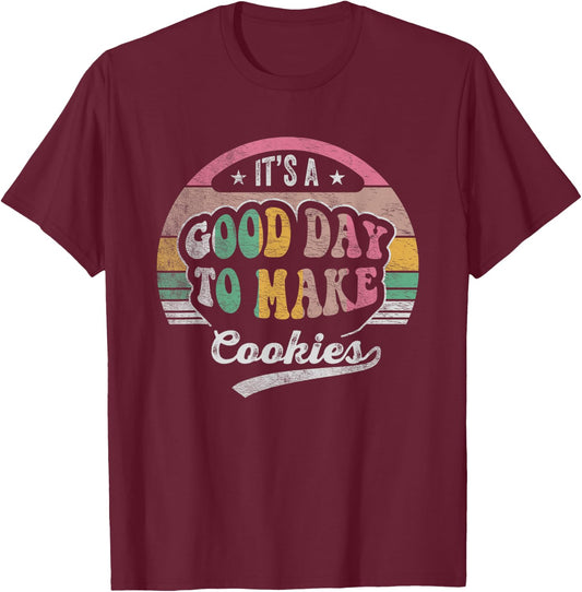 Nice 'n Cool Vintage It's A Good Day to Make Cookies Baking T-Shirt - T-Shirt | Maroon