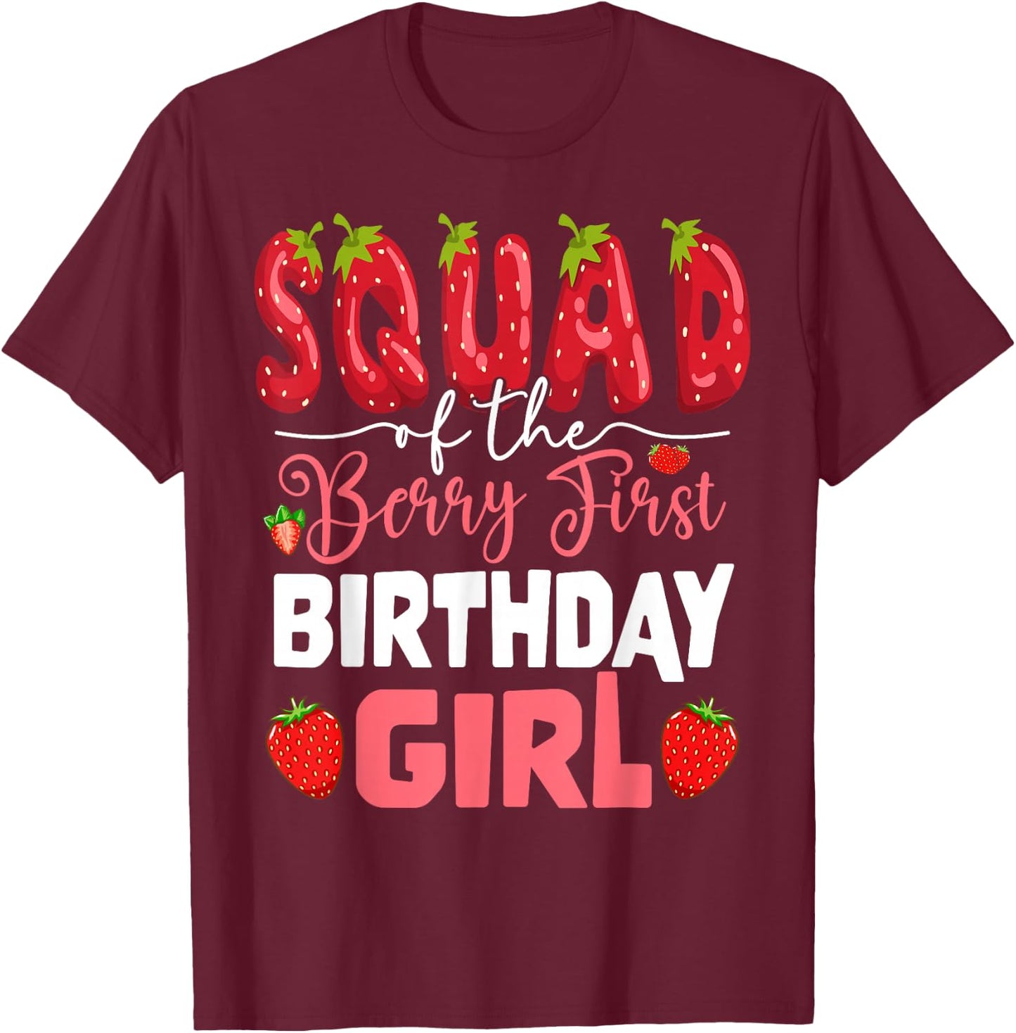 Squad of The Berry First Birthday of Girl Strawberry Team T-Shirt - T-Shirt | Maroon