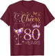 Cheers to 80 Years Old 80th Birthday Party Women 80th Bday T-Shirt - T-Shirt | Maroon