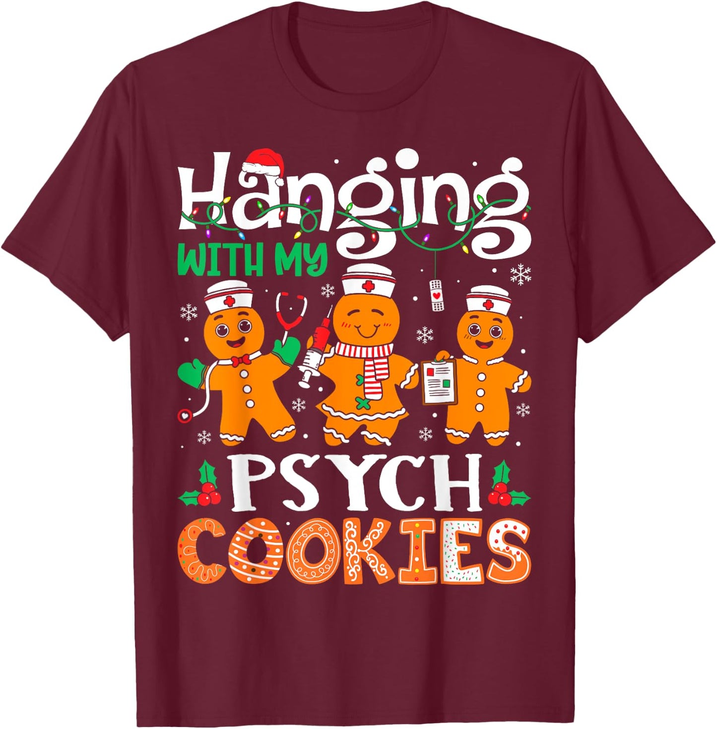 Hanging With My Psych Nurse Cookies Nurse Christmas T-Shirt - T-Shirt | Maroon