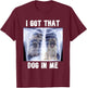 I Got that Dog in Me Xray Meme T-Shirt - T-Shirt | Maroon