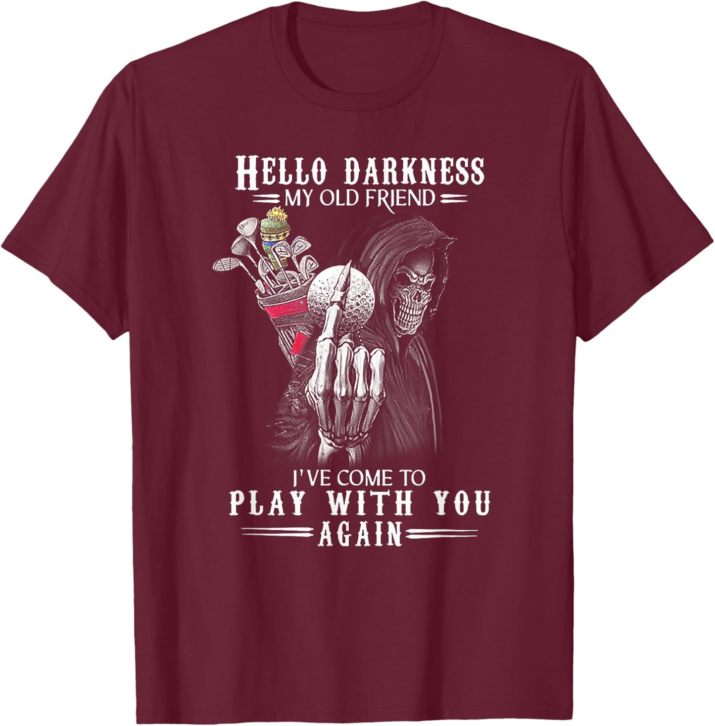 Hello Darkness My Old Friend Funny Death Golf T-Shirt - T-Shirt | Maroon